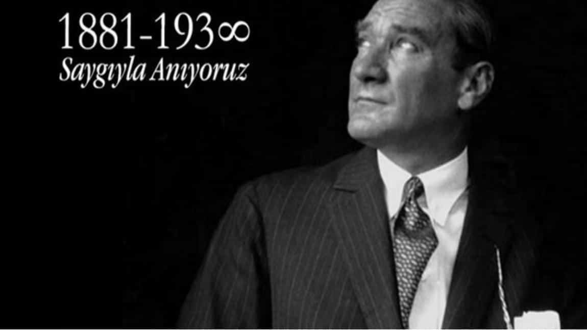 Türkiye Cumhuriyeti´nin Kurucusu Büyük Önder Mustafa Kemal Atatürk, Ebediyete İrtihalinin 84. Yıl Dönümünde Okulumuzda Törenle Anıldı.